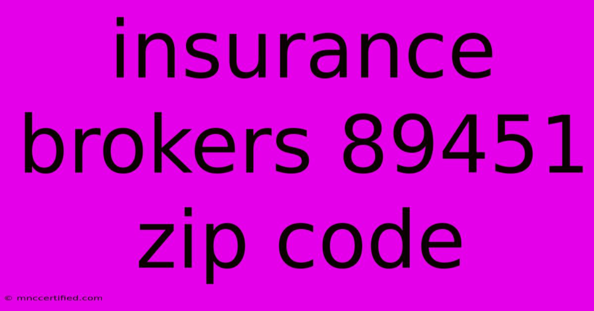 Insurance Brokers 89451 Zip Code