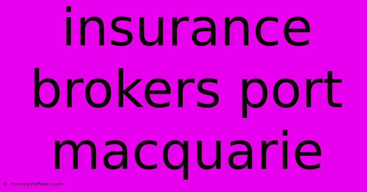 Insurance Brokers Port Macquarie