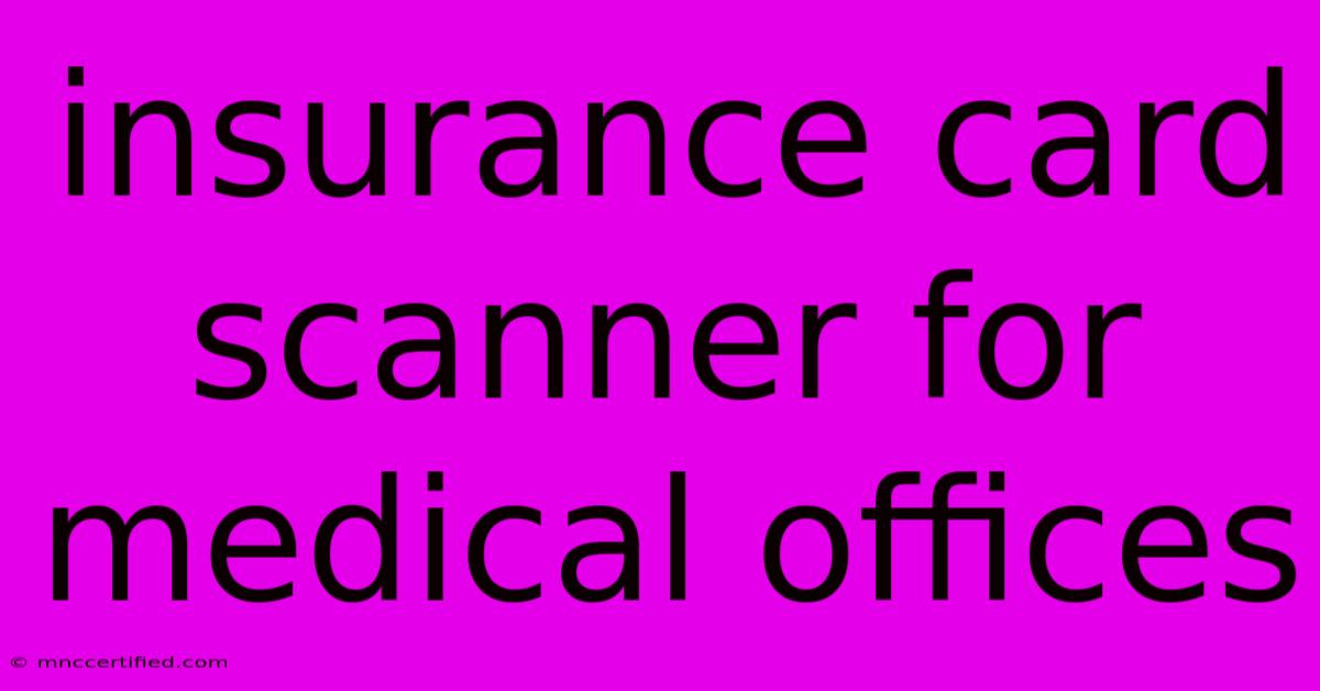 Insurance Card Scanner For Medical Offices