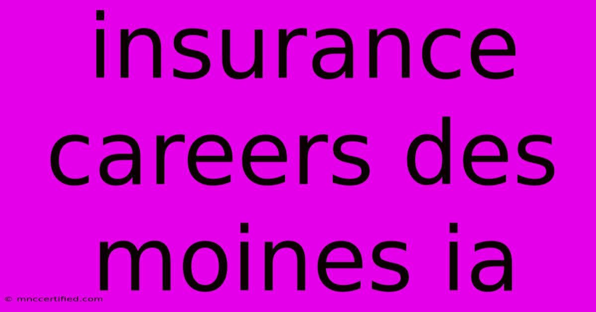 Insurance Careers Des Moines Ia