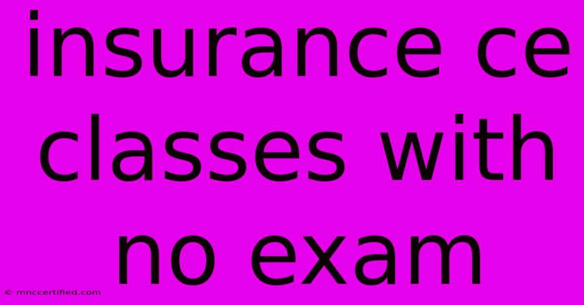 Insurance Ce Classes With No Exam