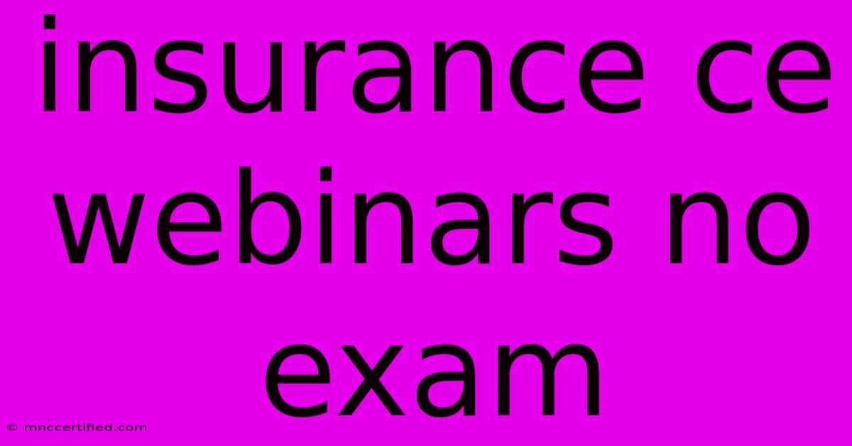 Insurance Ce Webinars No Exam