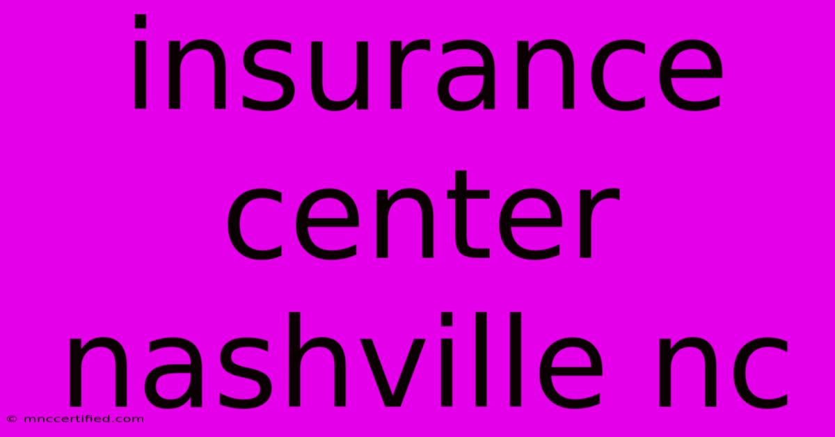 Insurance Center Nashville Nc