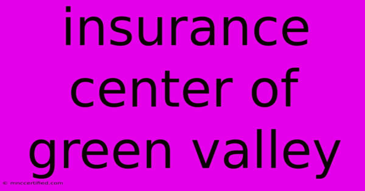 Insurance Center Of Green Valley