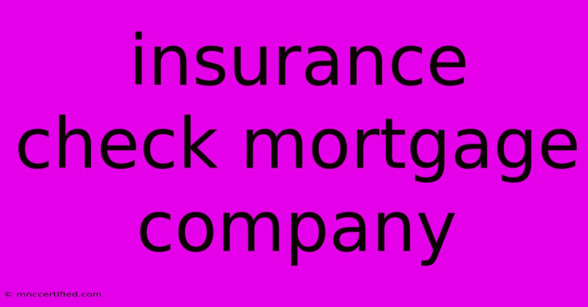 Insurance Check Mortgage Company