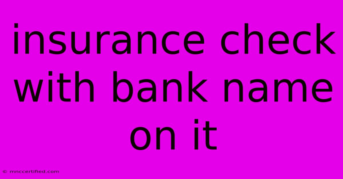 Insurance Check With Bank Name On It