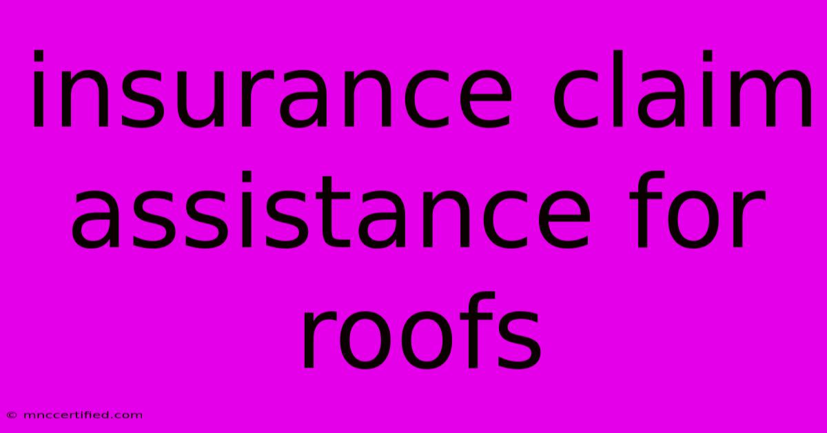 Insurance Claim Assistance For Roofs