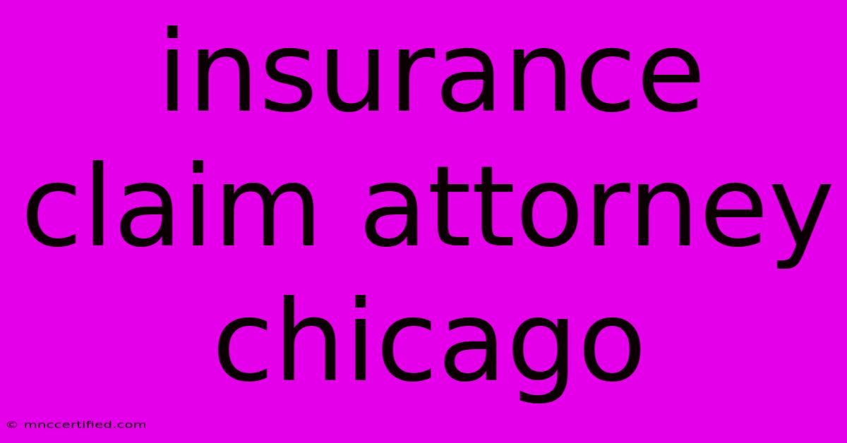 Insurance Claim Attorney Chicago