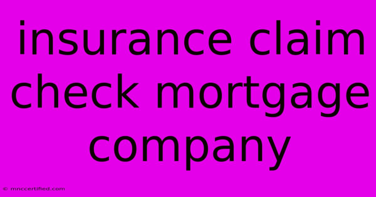 Insurance Claim Check Mortgage Company