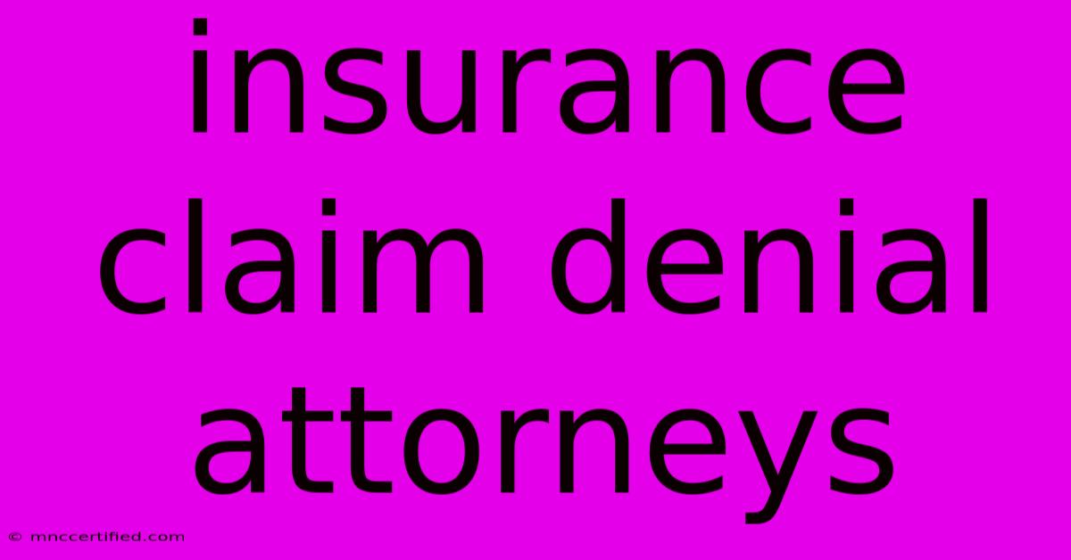 Insurance Claim Denial Attorneys