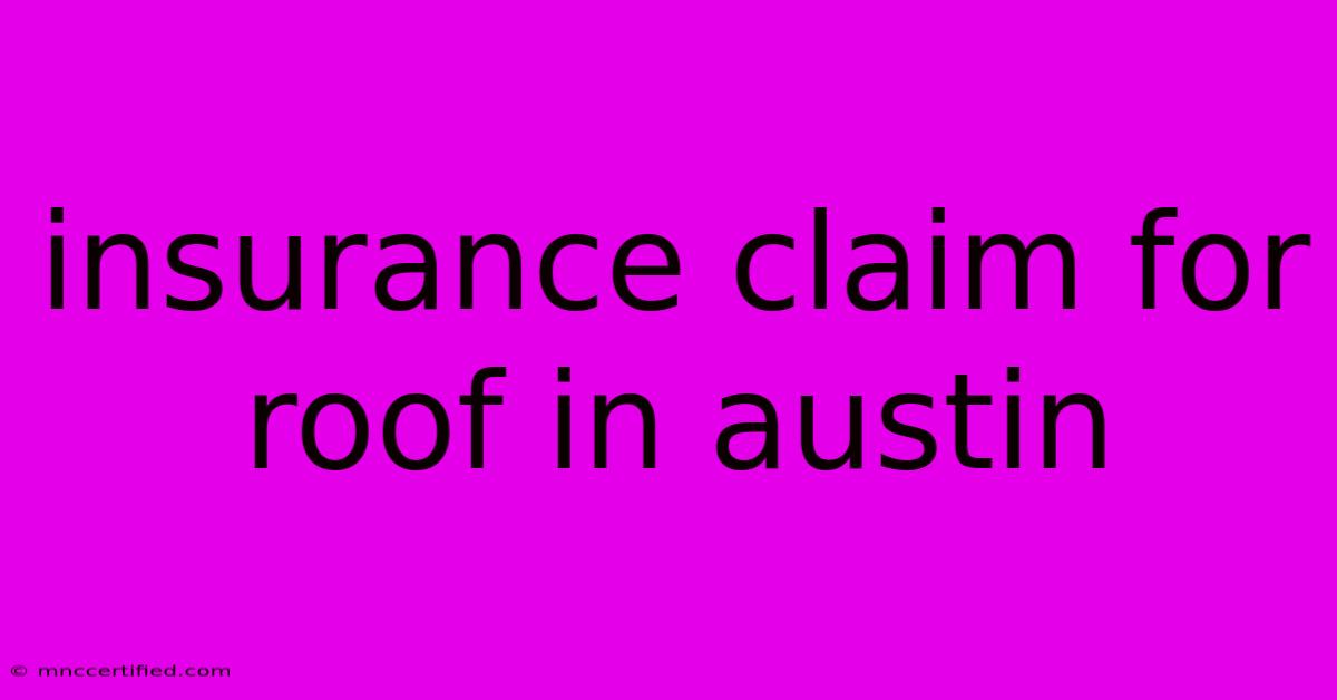 Insurance Claim For Roof In Austin