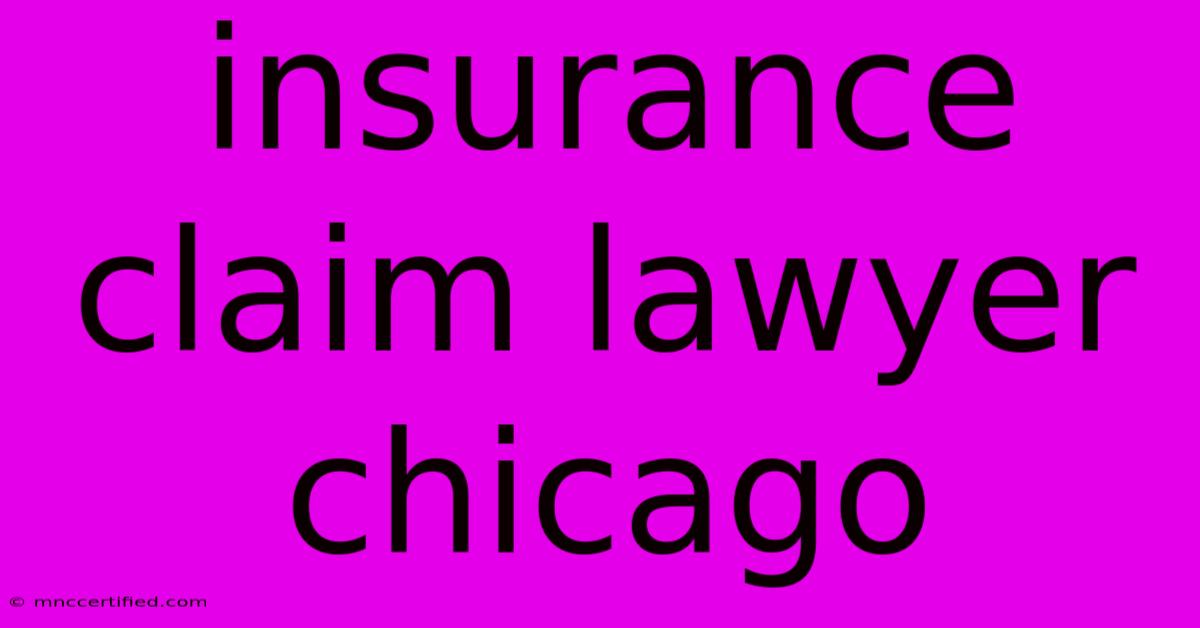 Insurance Claim Lawyer Chicago