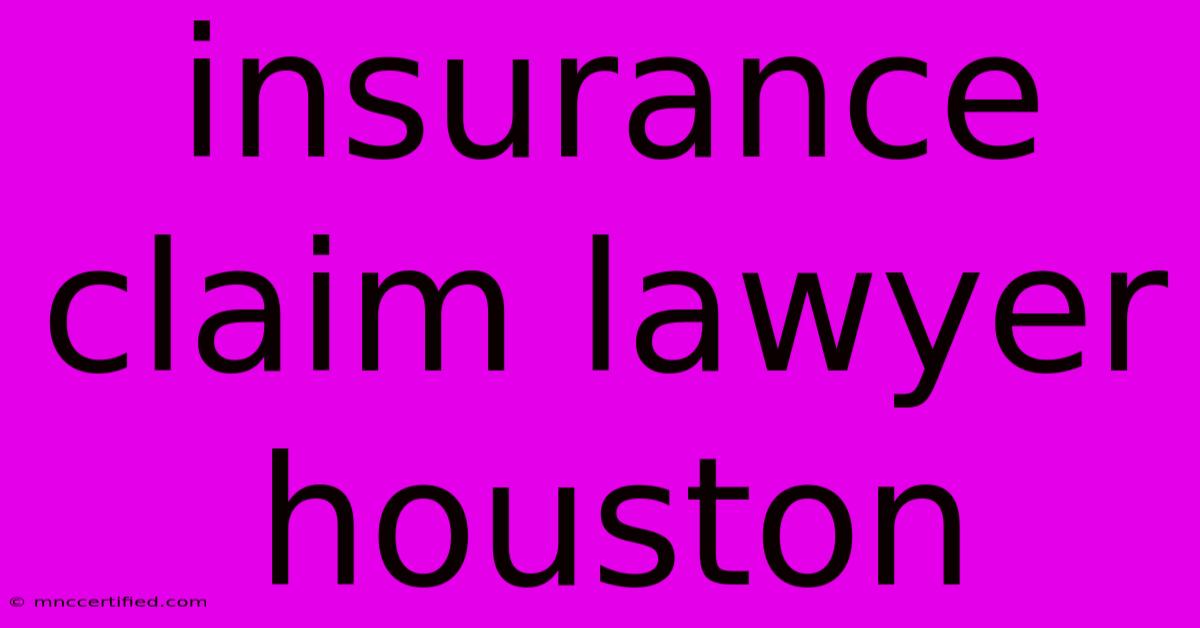 Insurance Claim Lawyer Houston