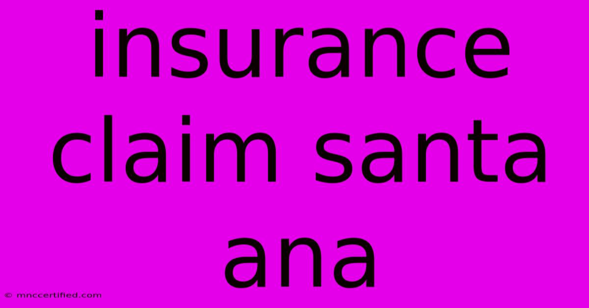 Insurance Claim Santa Ana