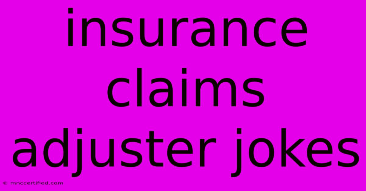 Insurance Claims Adjuster Jokes