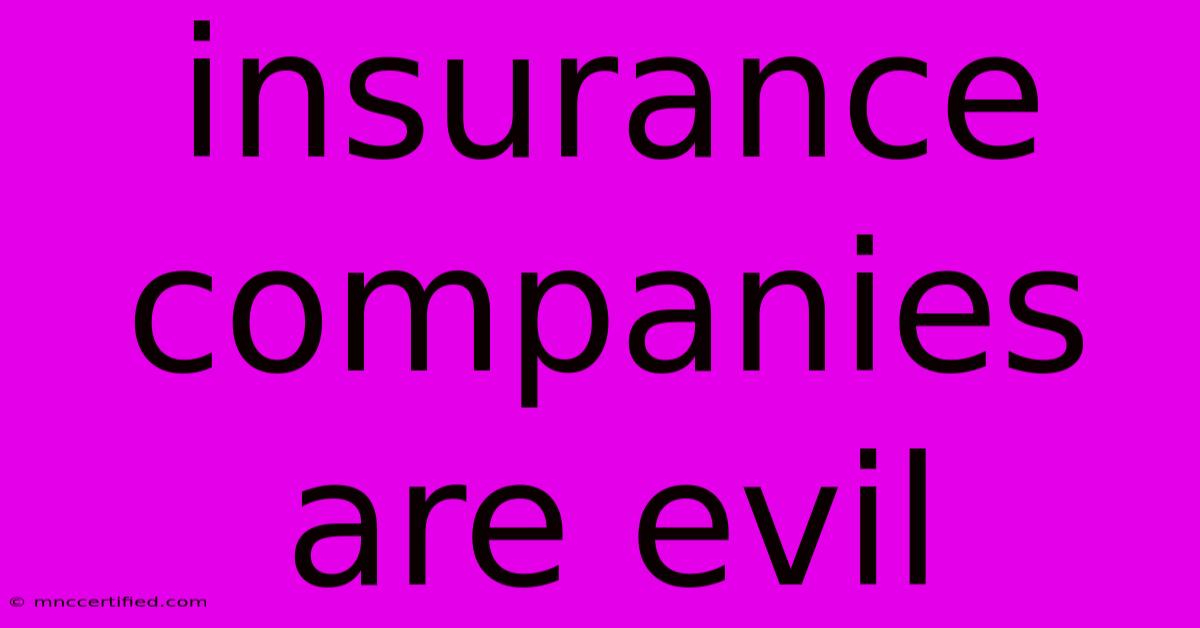 Insurance Companies Are Evil