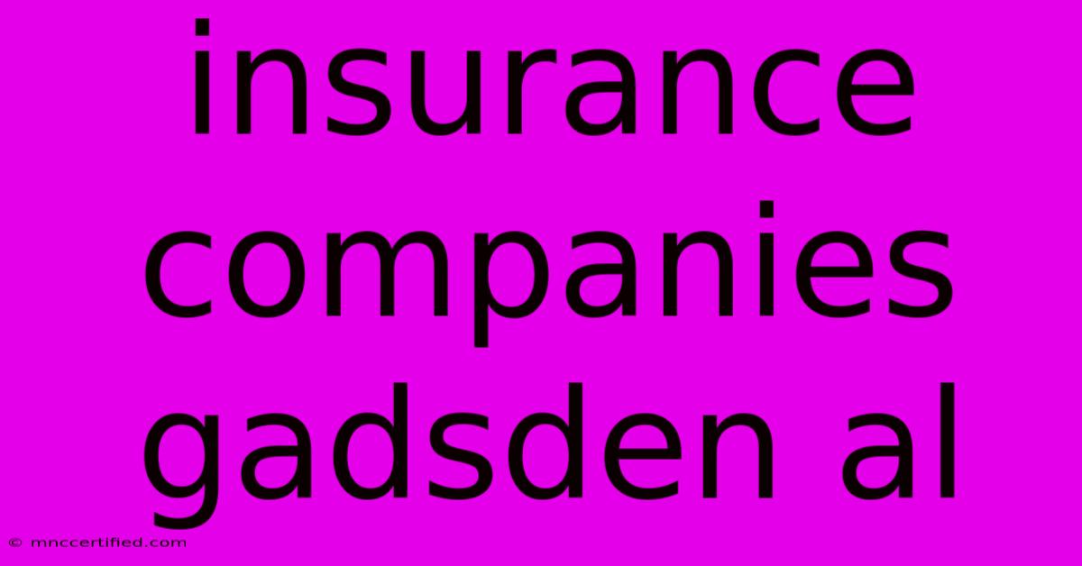 Insurance Companies Gadsden Al