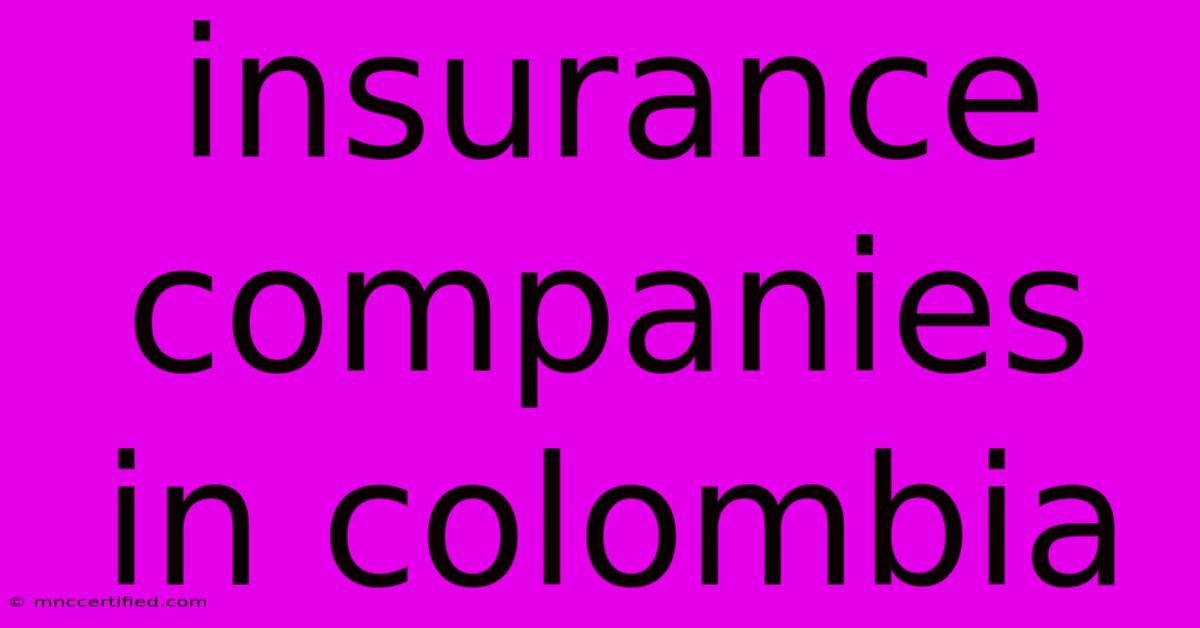 Insurance Companies In Colombia