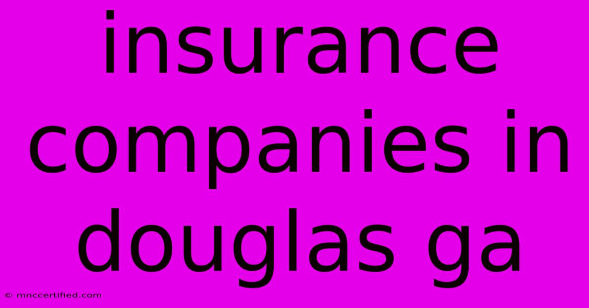 Insurance Companies In Douglas Ga