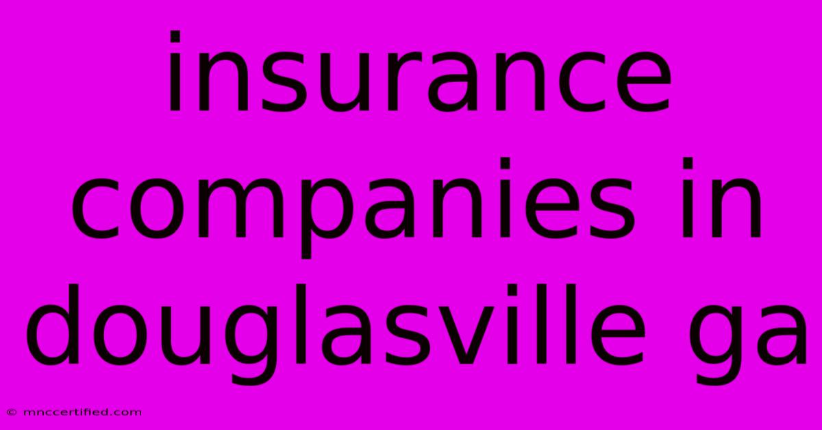 Insurance Companies In Douglasville Ga