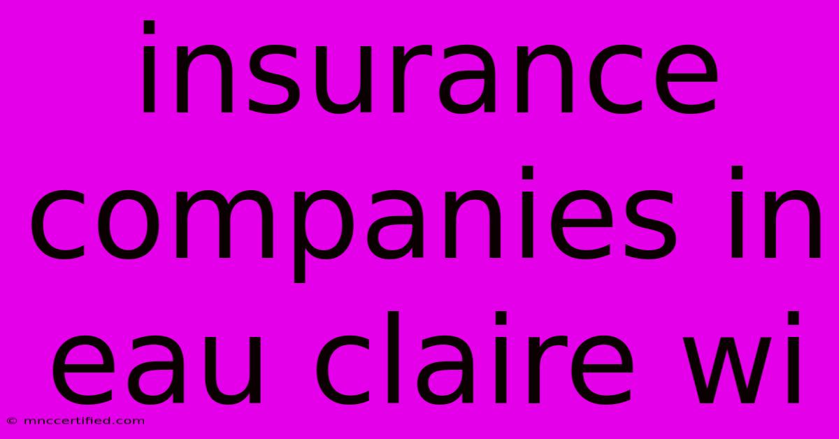 Insurance Companies In Eau Claire Wi