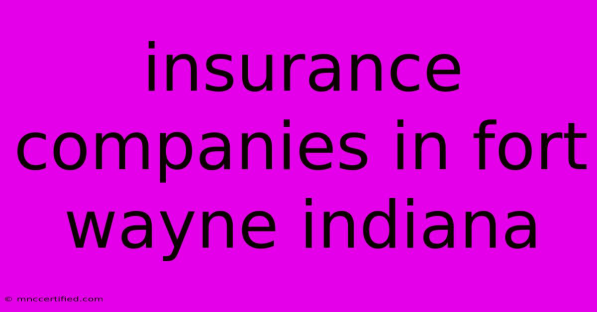 Insurance Companies In Fort Wayne Indiana