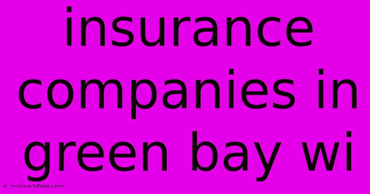 Insurance Companies In Green Bay Wi