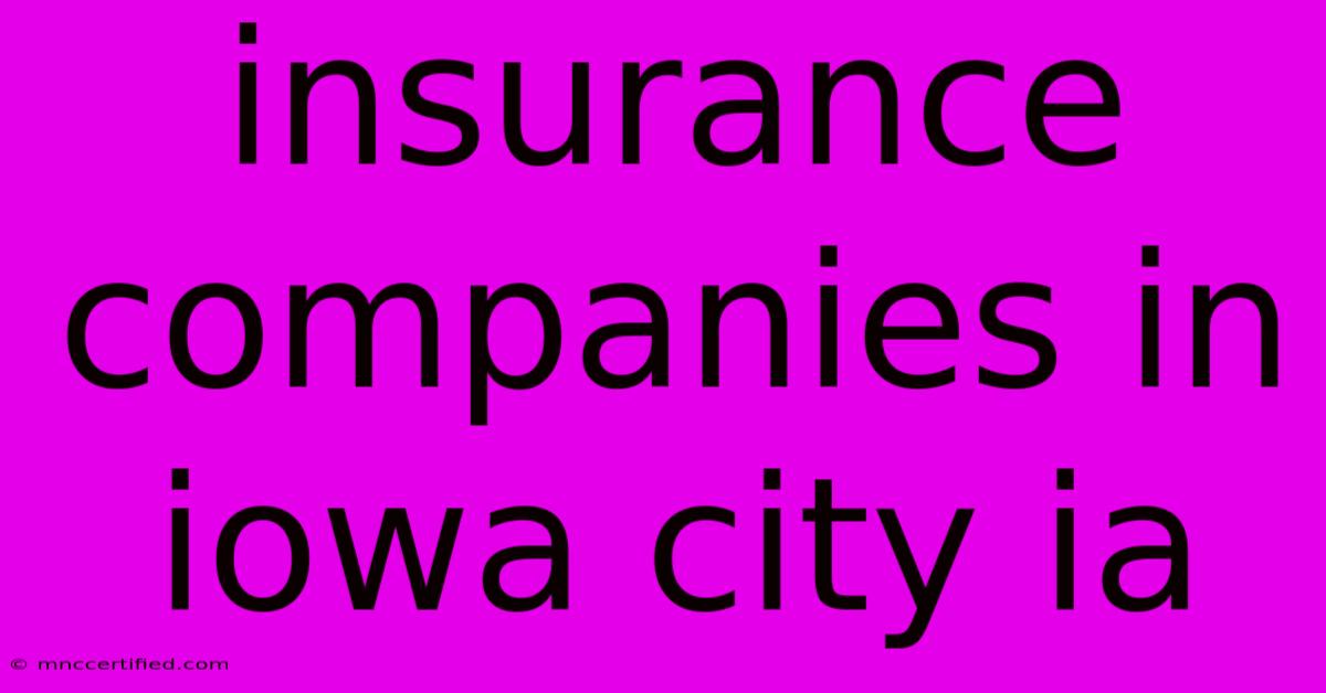 Insurance Companies In Iowa City Ia