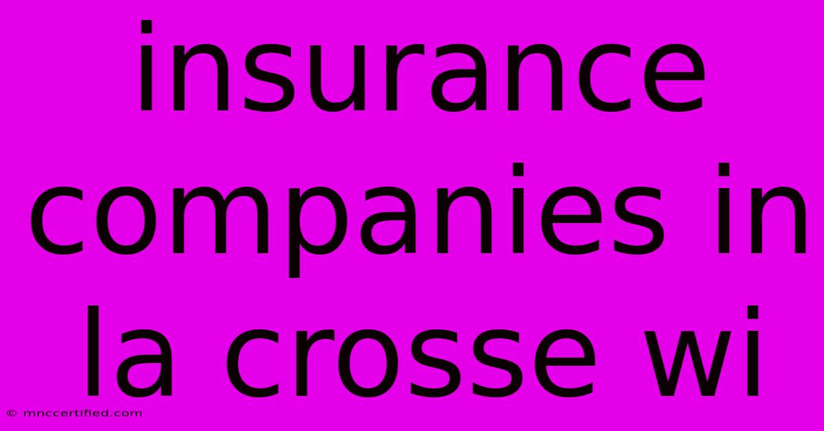 Insurance Companies In La Crosse Wi