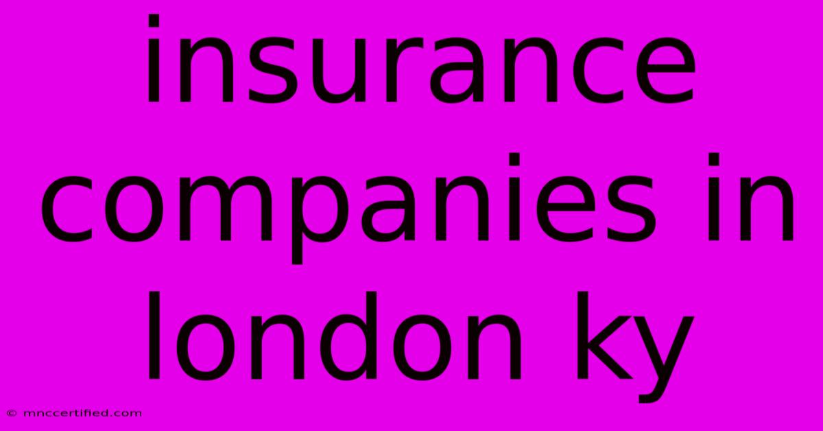 Insurance Companies In London Ky