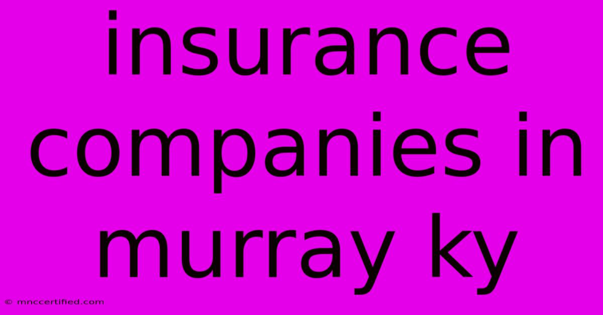 Insurance Companies In Murray Ky