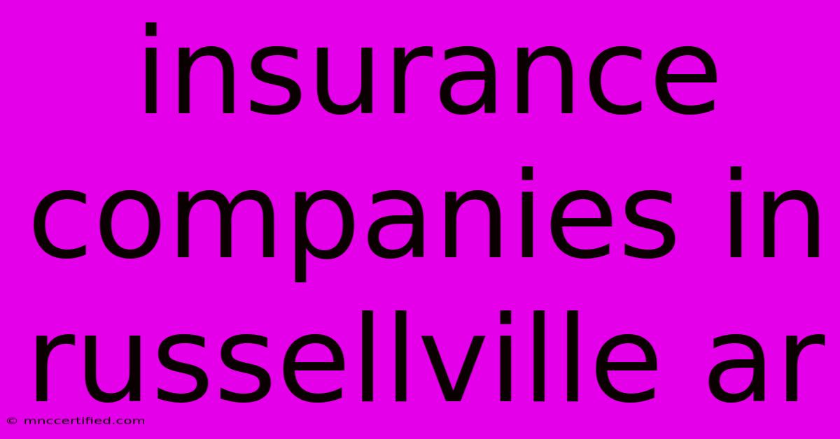 Insurance Companies In Russellville Ar