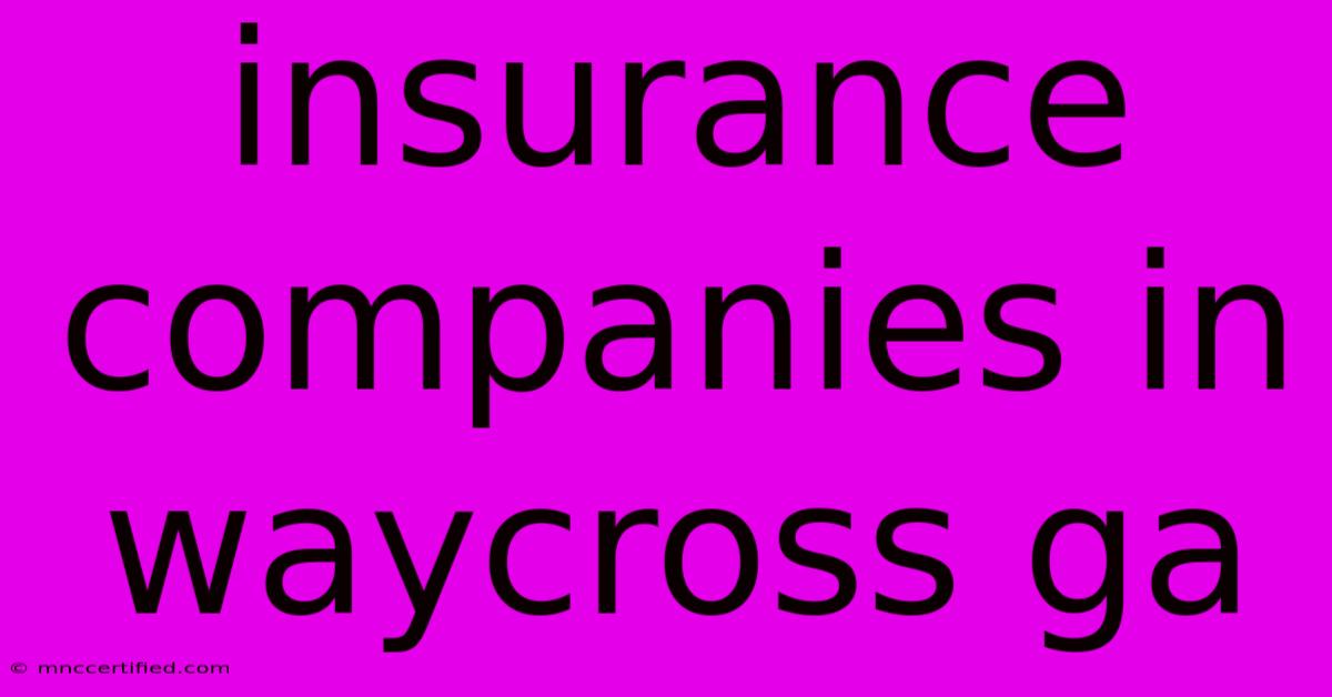 Insurance Companies In Waycross Ga