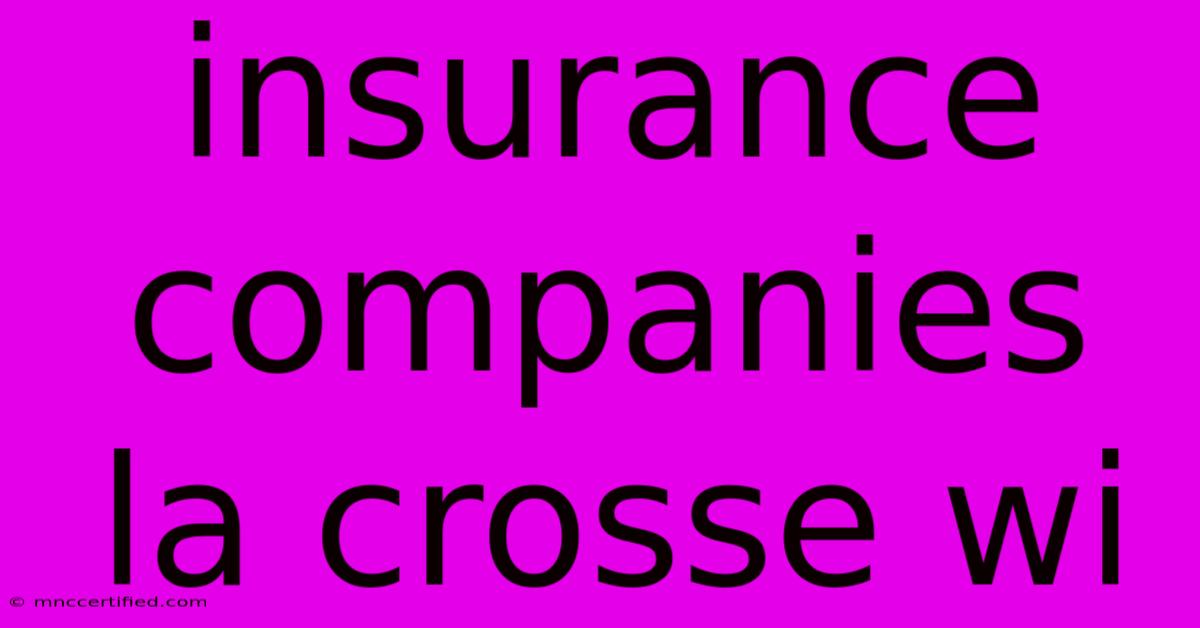 Insurance Companies La Crosse Wi