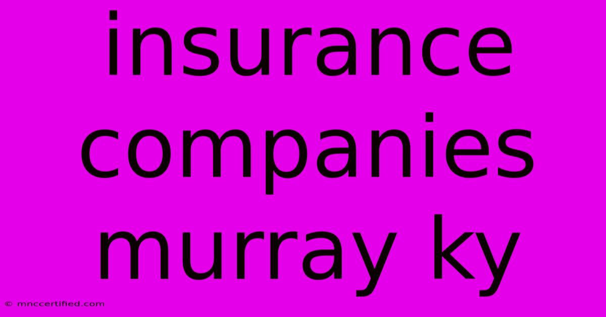 Insurance Companies Murray Ky