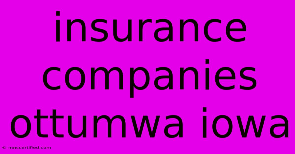 Insurance Companies Ottumwa Iowa