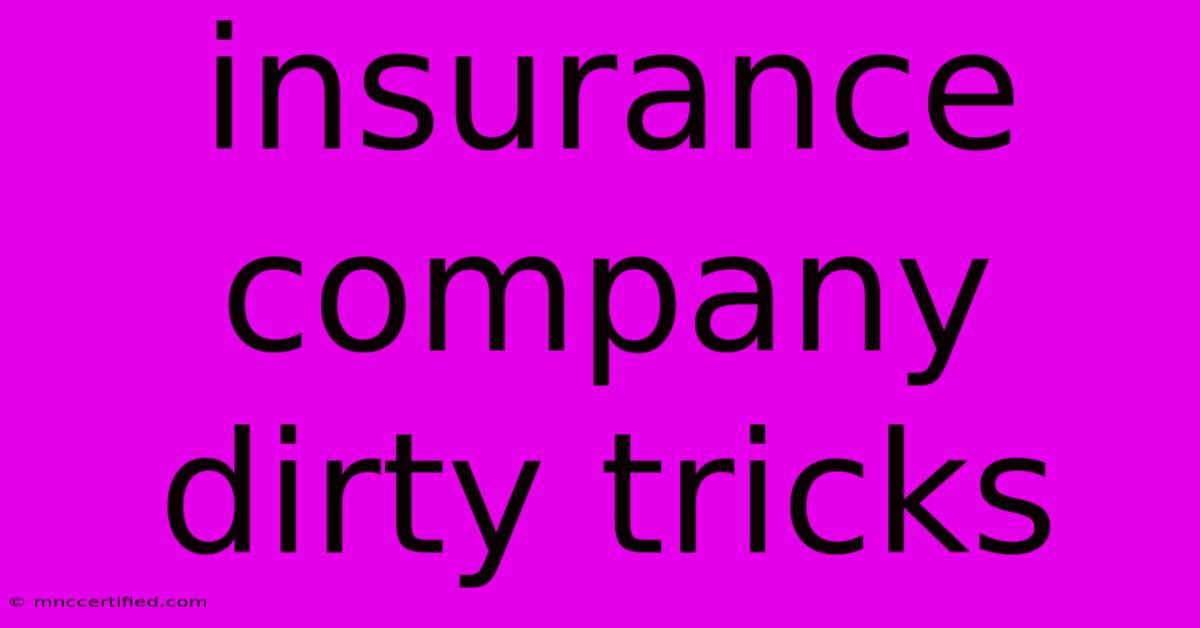 Insurance Company Dirty Tricks