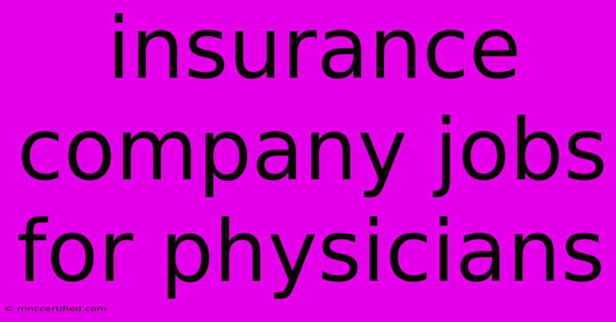 Insurance Company Jobs For Physicians