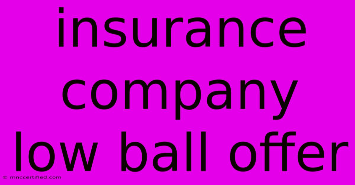 Insurance Company Low Ball Offer