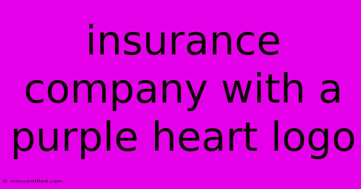 Insurance Company With A Purple Heart Logo