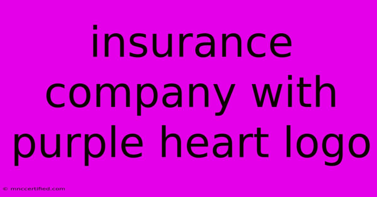 Insurance Company With Purple Heart Logo