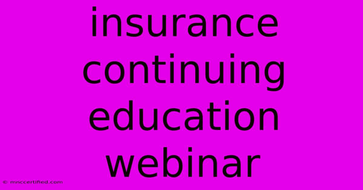 Insurance Continuing Education Webinar