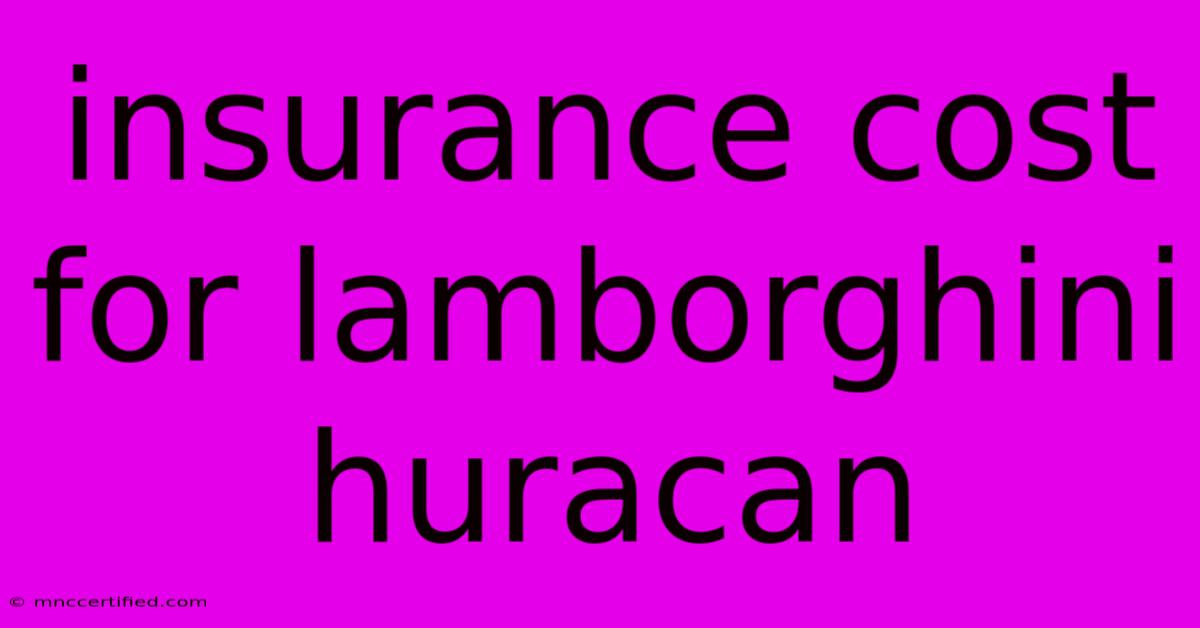 Insurance Cost For Lamborghini Huracan