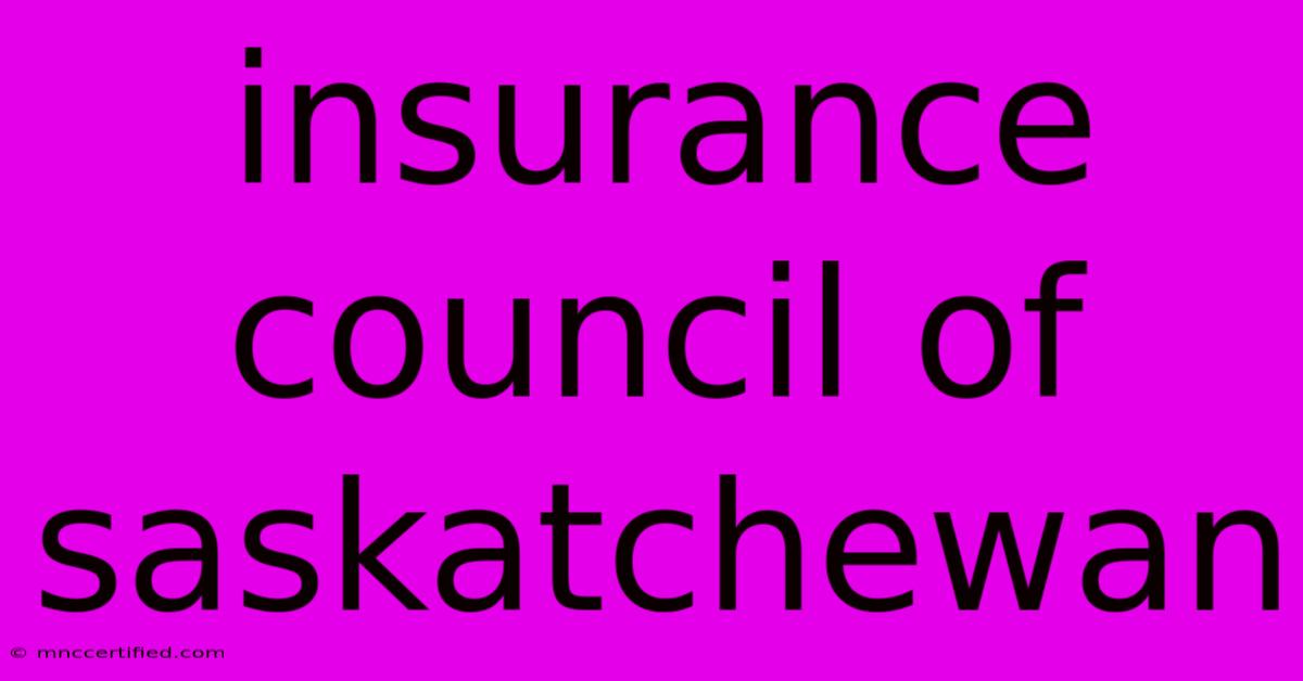 Insurance Council Of Saskatchewan