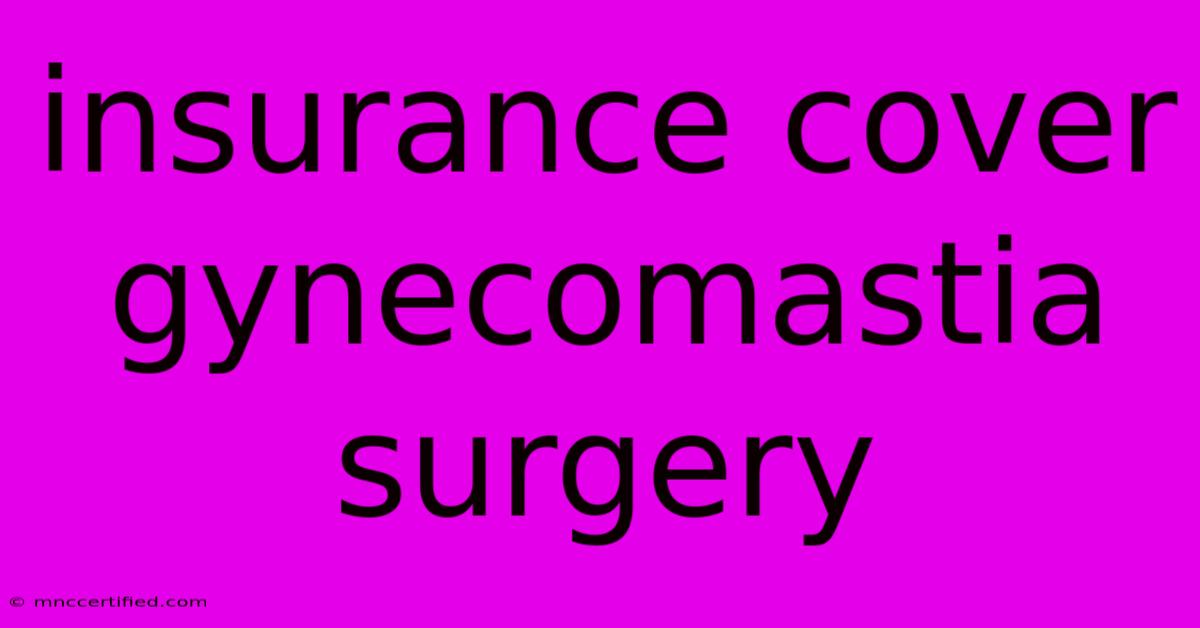 Insurance Cover Gynecomastia Surgery