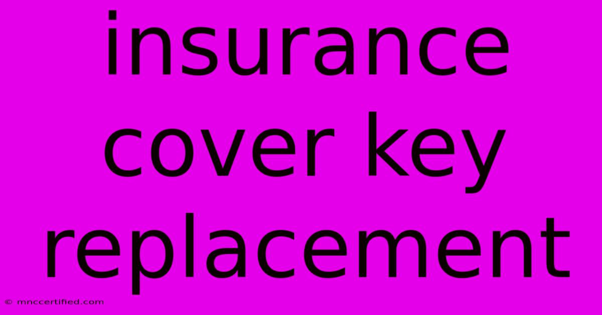 Insurance Cover Key Replacement