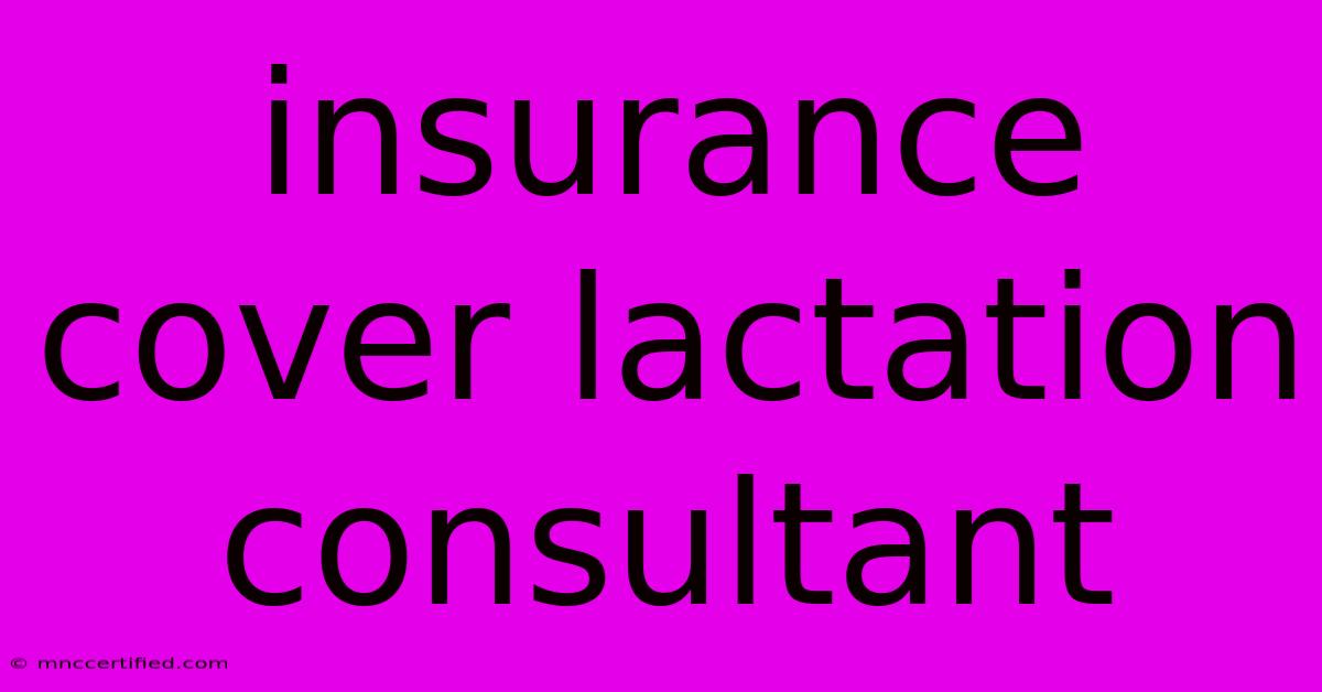 Insurance Cover Lactation Consultant