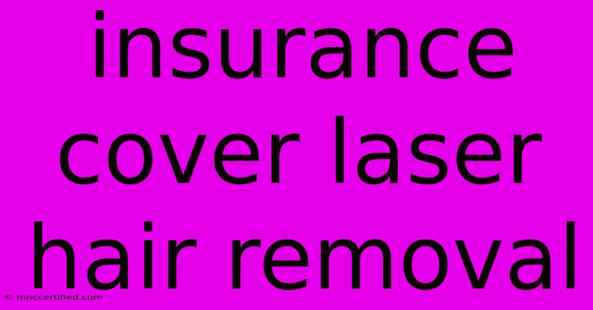 Insurance Cover Laser Hair Removal