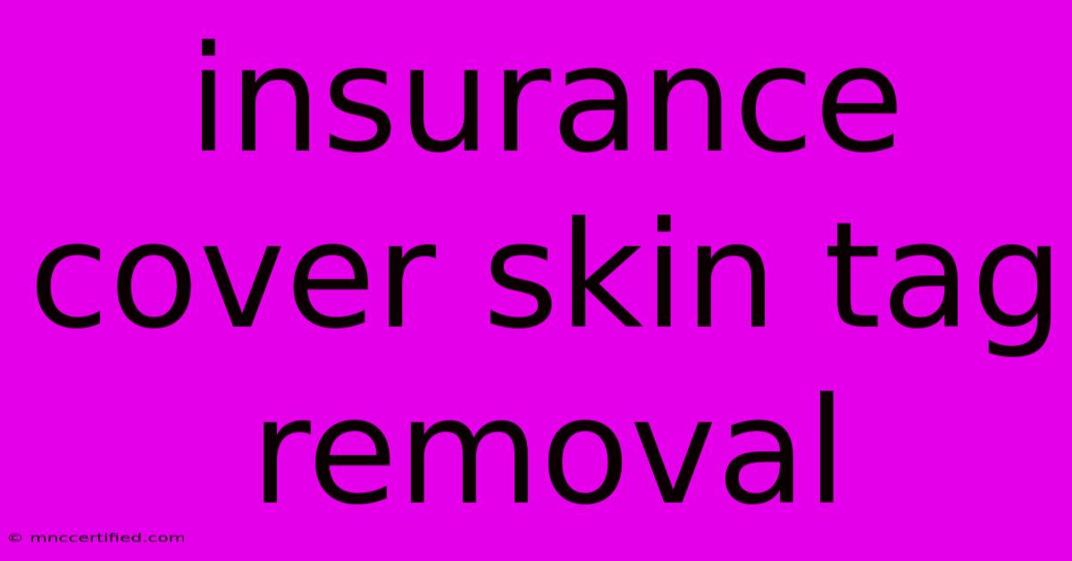 Insurance Cover Skin Tag Removal