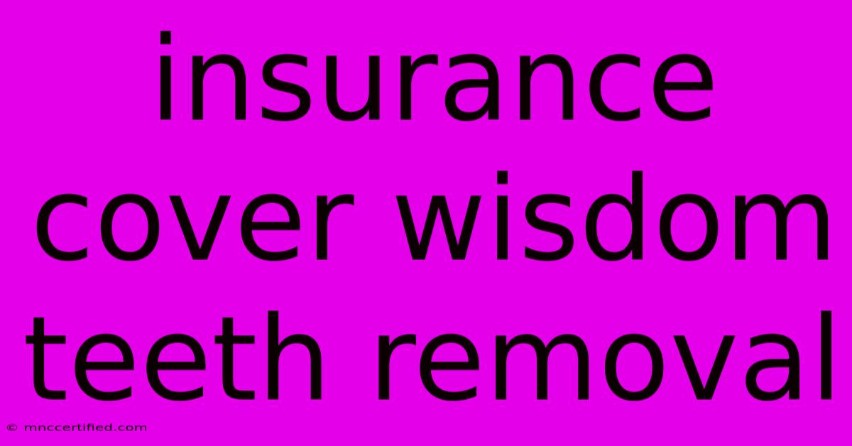 Insurance Cover Wisdom Teeth Removal